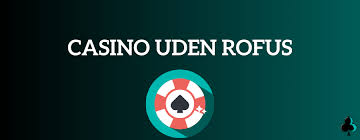 Casino uden ROFUS og EU licens Din guide til sikre spiloplevelser