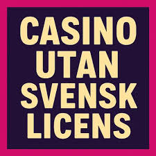 Casino Utan Svensk Licens De Tio Bästa Alternativen